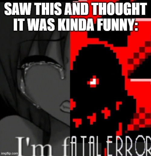 Image Title | SAW THIS AND THOUGHT IT WAS KINDA FUNNY: | image tagged in tag,random tag i decided to put,another random tag i decided to put | made w/ Imgflip meme maker