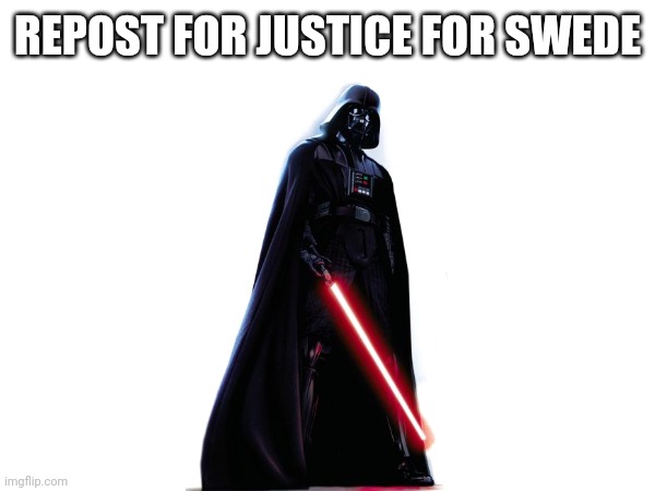#justiceforswede | REPOST FOR JUSTICE FOR SWEDE | image tagged in repost | made w/ Imgflip meme maker