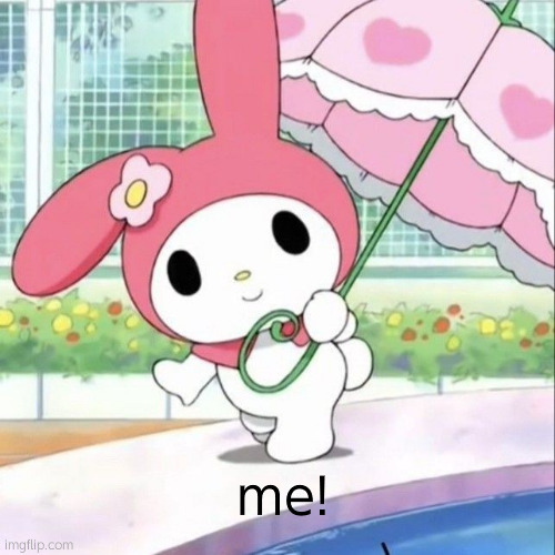 My Melody | me! | image tagged in my melody | made w/ Imgflip meme maker
