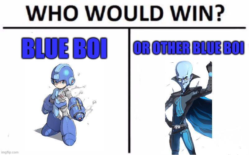 Who? | BLUE BOI; OR OTHER BLUE BOI | image tagged in memes,who would win | made w/ Imgflip meme maker