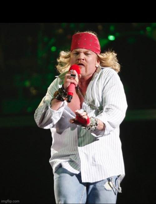 Axl rose | image tagged in axl rose | made w/ Imgflip meme maker