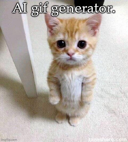 Cute Cat | AI gif generator. | image tagged in memes,cute cat | made w/ Imgflip meme maker