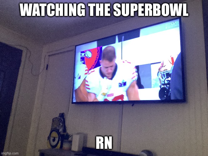 WATCHING THE SUPERBOWL; RN | made w/ Imgflip meme maker