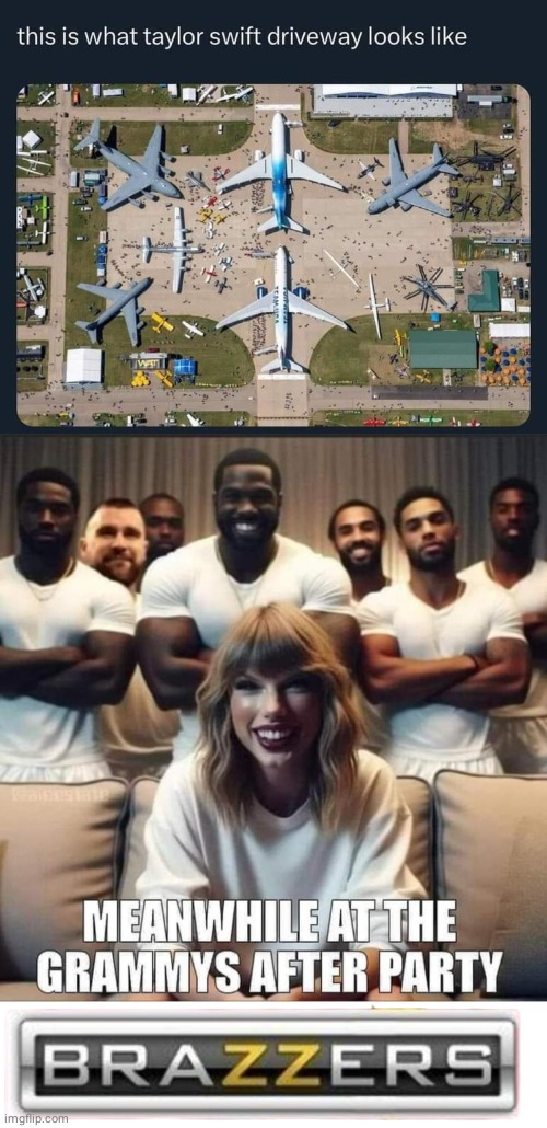 Taylor Swift driveway | image tagged in brazzers,taylor swift,after all why not | made w/ Imgflip meme maker