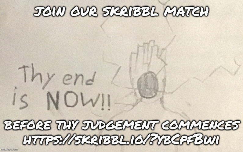 lowtierminos but drawing | join our skribbl match; before thy judgement commences https://skribbl.io/?ybCpfBwi | image tagged in lowtierminos but drawing | made w/ Imgflip meme maker