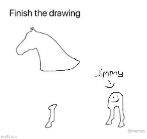 jimmy | image tagged in finish the drawing | made w/ Imgflip meme maker
