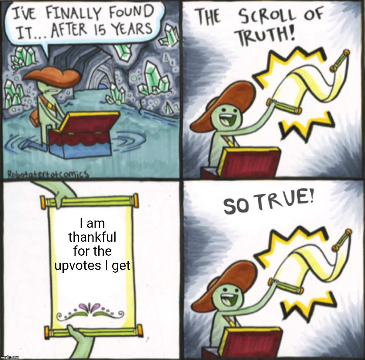 The Real Scroll Of Truth | I am thankful for the upvotes I get | image tagged in the real scroll of truth | made w/ Imgflip meme maker