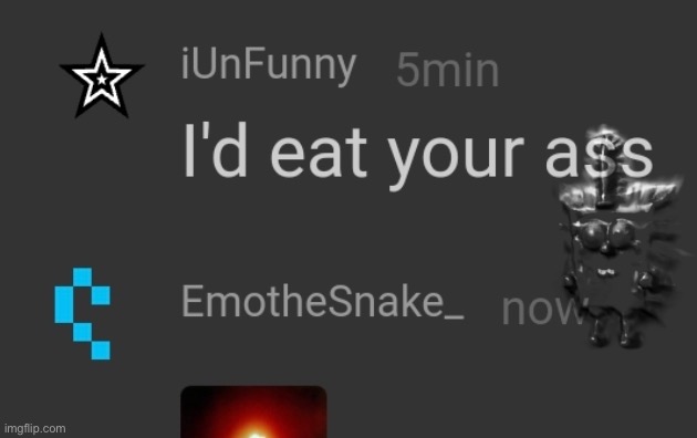 I'd eat your ass | image tagged in i'd eat your ass | made w/ Imgflip meme maker