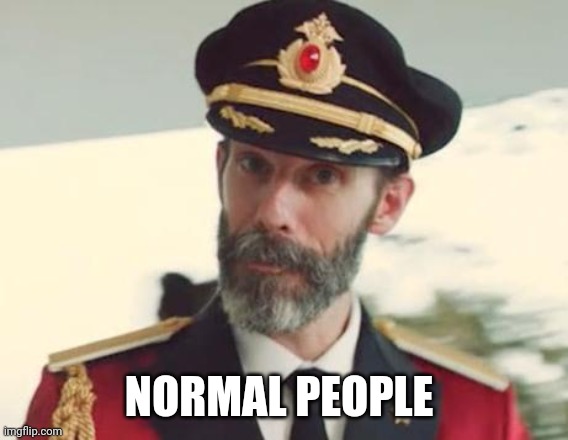 Captain Obvious | NORMAL PEOPLE | image tagged in captain obvious | made w/ Imgflip meme maker