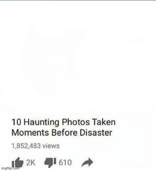 10 Moments Before Disaster | image tagged in 10 moments before disaster | made w/ Imgflip meme maker