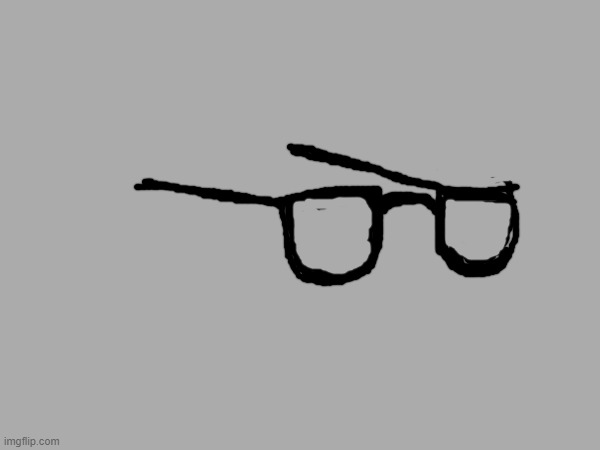glasses | made w/ Imgflip meme maker