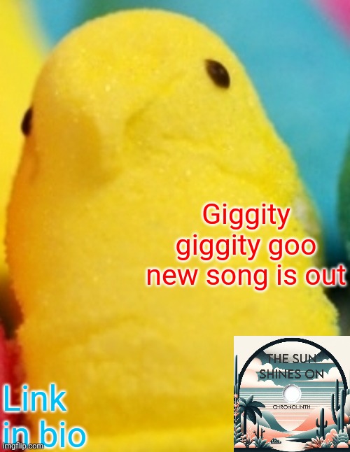 Majik Peeps | Giggity giggity goo new song is out; Link in bio | image tagged in majik peeps | made w/ Imgflip meme maker