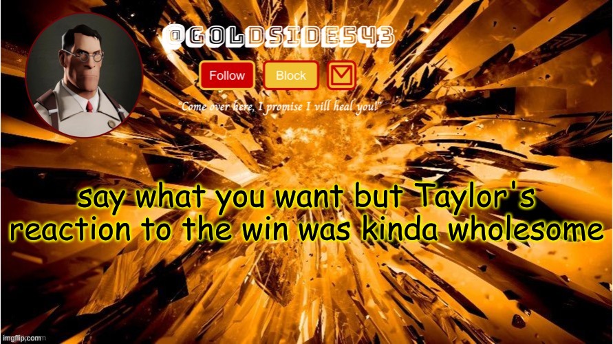 Gold's Announcement Template | say what you want but Taylor's reaction to the win was kinda wholesome | image tagged in gold's announcement template | made w/ Imgflip meme maker