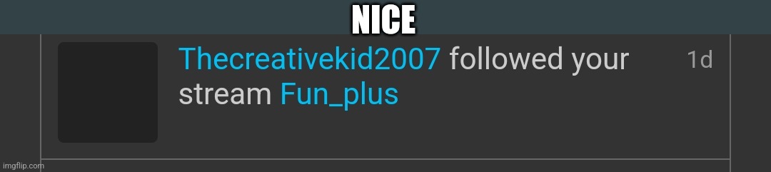 NICE | made w/ Imgflip meme maker