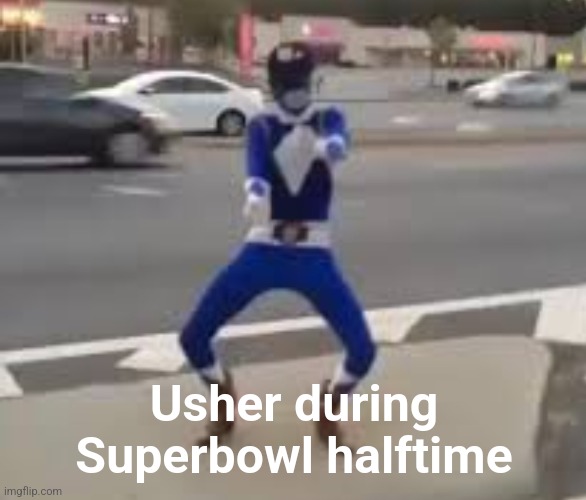 Usher during halftime | Usher during Superbowl halftime | image tagged in superbowl | made w/ Imgflip meme maker