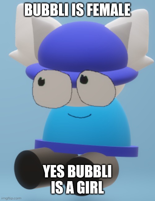 Bubbli just female | BUBBLI IS FEMALE; YES BUBBLI IS A GIRL | image tagged in bubbli from vs banbodi,bubbli,banbodi,dave and bambi,vs banbodi,fnf | made w/ Imgflip meme maker