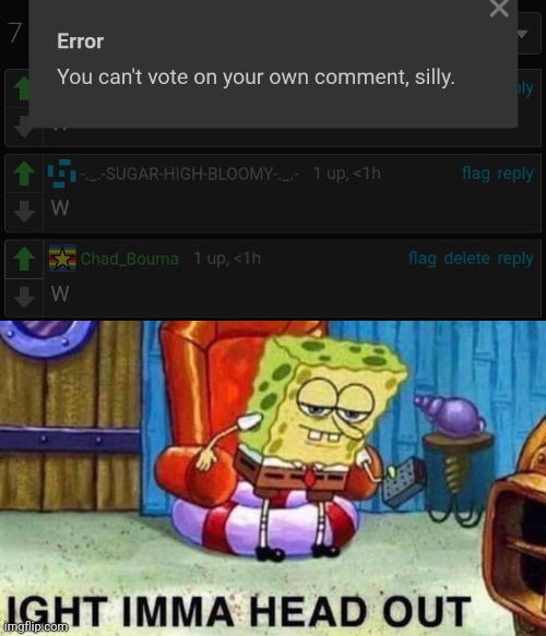 Spongebob Ight Imma Head Out Meme | image tagged in memes,spongebob ight imma head out,silly,imgflip,do you are have stupid | made w/ Imgflip meme maker