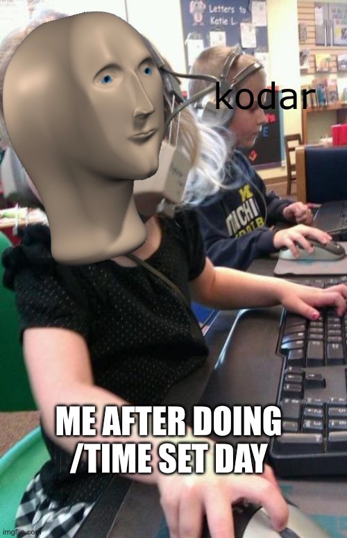 The first command u do in Minecraft be hitting like | kodar; ME AFTER DOING /TIME SET DAY | image tagged in angry gamer girl | made w/ Imgflip meme maker