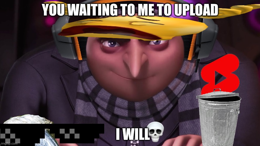 dont worry | YOU WAITING TO ME TO UPLOAD; I WILL | image tagged in groo,roblox,tiktok sucks,youtube shorts | made w/ Imgflip meme maker