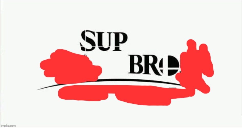 sup ma bros | image tagged in sup ma bros | made w/ Imgflip meme maker
