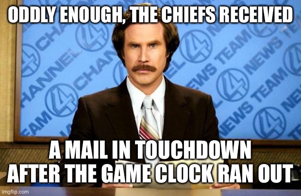 BREAKING NEWS | ODDLY ENOUGH, THE CHIEFS RECEIVED A MAIL IN TOUCHDOWN AFTER THE GAME CLOCK RAN OUT | image tagged in breaking news | made w/ Imgflip meme maker
