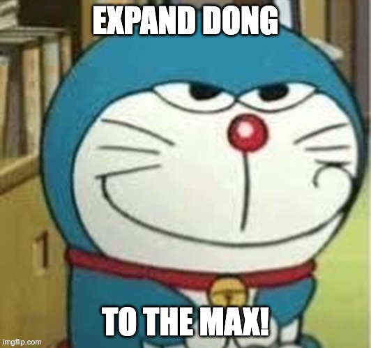 Doraemon-Smirk | EXPAND DONG; TO THE MAX! | image tagged in doraemon-smirk | made w/ Imgflip meme maker