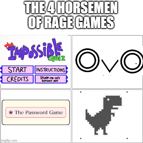 The 4 horsemen of | THE 4 HORSEMEN OF RAGE GAMES | image tagged in the 4 horsemen of | made w/ Imgflip meme maker