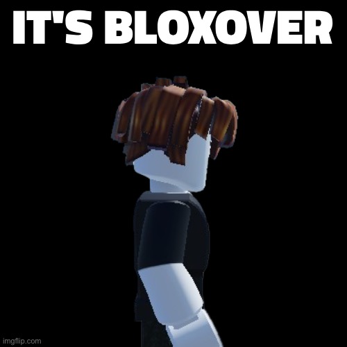 Times are changing. Also im not leaving | image tagged in it's bloxover | made w/ Imgflip meme maker