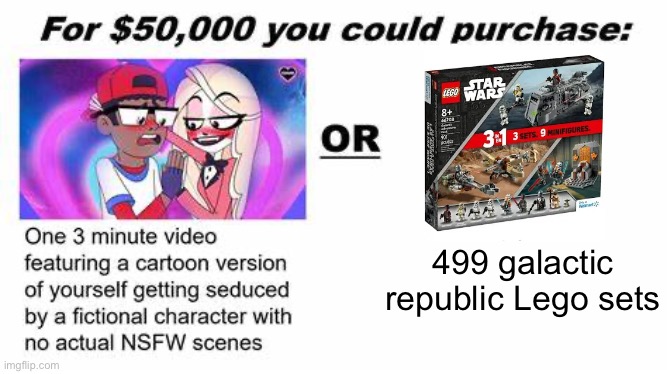 "For $50,000 you could purchase:" | 499 galactic republic Lego sets | image tagged in for 50 000 you could purchase | made w/ Imgflip meme maker