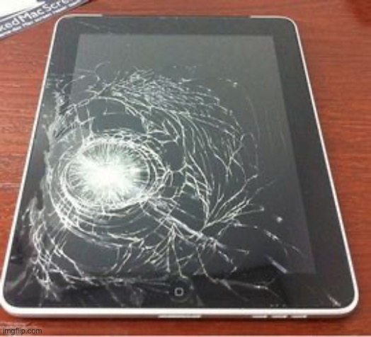 Broken iPad | image tagged in broken ipad | made w/ Imgflip meme maker