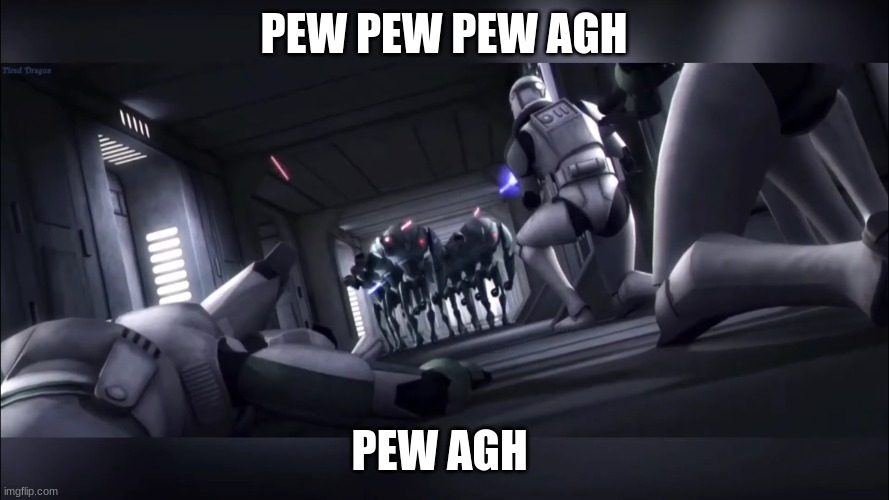 clone troopers | PEW PEW PEW AGH PEW AGH | image tagged in clone troopers | made w/ Imgflip meme maker