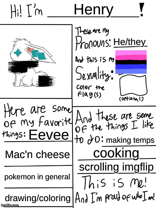 Lets start a trend | Henry; He/they; Eevee; making temps; Mac'n cheese; cooking; scrolling imgflip; pokemon in general; drawing/coloring | image tagged in lgbtq stream account profile | made w/ Imgflip meme maker