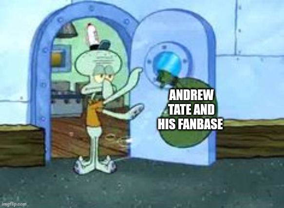 you are trash | ANDREW TATE AND HIS FANBASE | image tagged in squidward throwing out trash,andrew tate,trash | made w/ Imgflip meme maker