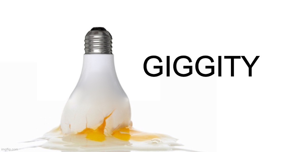 GIGGITY | made w/ Imgflip meme maker