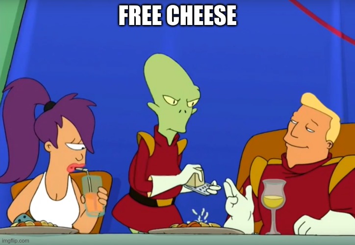 Free cheese | FREE CHEESE | image tagged in cheese,funny,funny meme,futurama,futurama leela | made w/ Imgflip meme maker