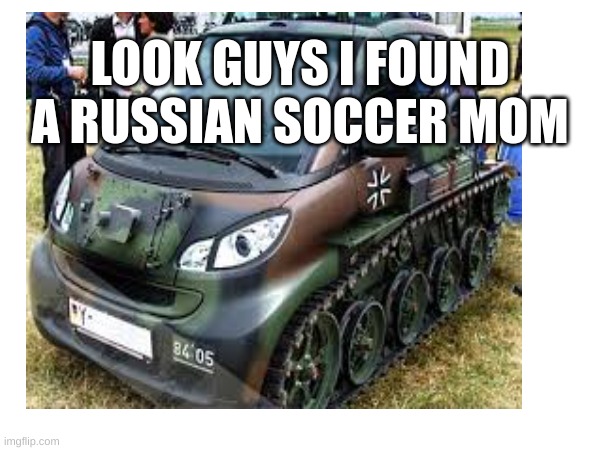 yes | LOOK GUYS I FOUND
A RUSSIAN SOCCER MOM | image tagged in funny | made w/ Imgflip meme maker