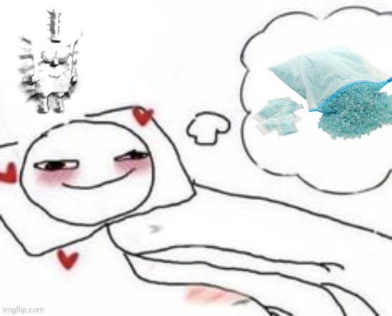 I love meth | image tagged in stickman in bed blushing,memes,funny,stop reading the tags | made w/ Imgflip meme maker