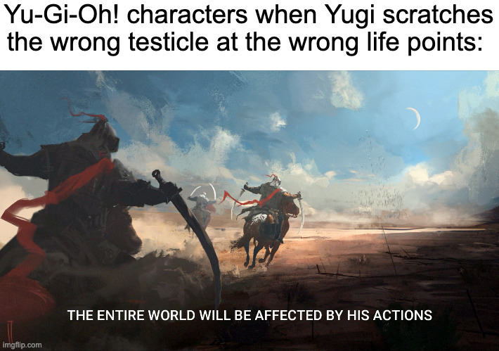 fr | Yu-Gi-Oh! characters when Yugi scratches the wrong testicle at the wrong life points: | made w/ Imgflip meme maker