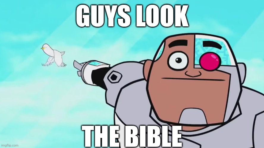 Guys look, a birdie | GUYS LOOK; THE BIBLE | image tagged in guys look a birdie | made w/ Imgflip meme maker