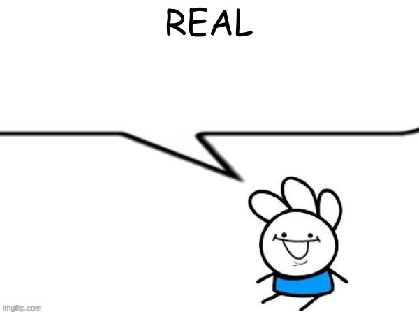andy says | REAL | image tagged in andy says | made w/ Imgflip meme maker