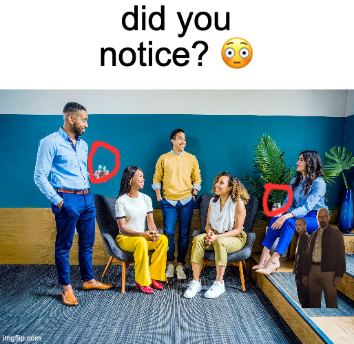 did you notice? 😳 | made w/ Imgflip meme maker