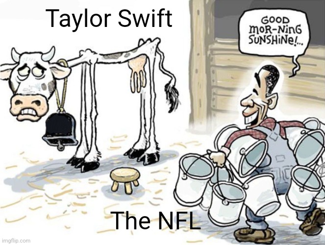 milking the cow | Taylor Swift; The NFL | image tagged in milking the cow | made w/ Imgflip meme maker