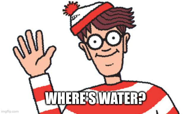 Waldo | WHERE'S WATER? | image tagged in waldo | made w/ Imgflip meme maker