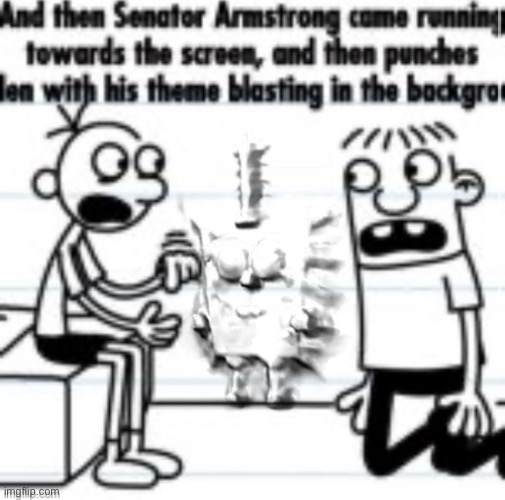 And then senator armstrong | image tagged in and then senator armstrong | made w/ Imgflip meme maker