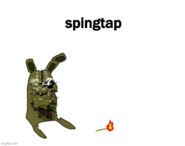 spingtap | image tagged in spingtap | made w/ Imgflip meme maker