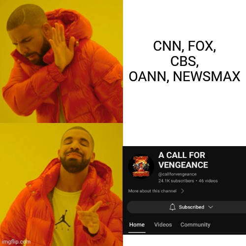 You should check it out..... | CNN, FOX, CBS, OANN, NEWSMAX | image tagged in memes,drake hotline bling,youtube,news,fake news | made w/ Imgflip meme maker