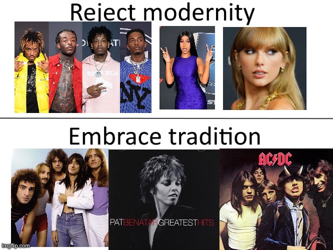 Reject modernity, Embrace tradition | image tagged in reject modernity embrace tradition | made w/ Imgflip meme maker