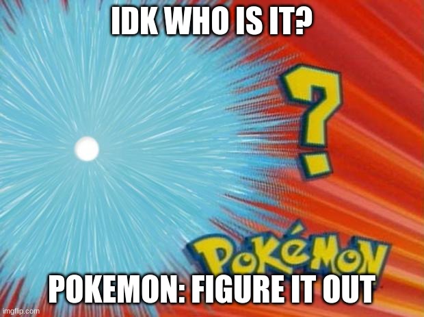 follow if this is relateable | IDK WHO IS IT? POKEMON: FIGURE IT OUT | image tagged in who is that pokemon | made w/ Imgflip meme maker