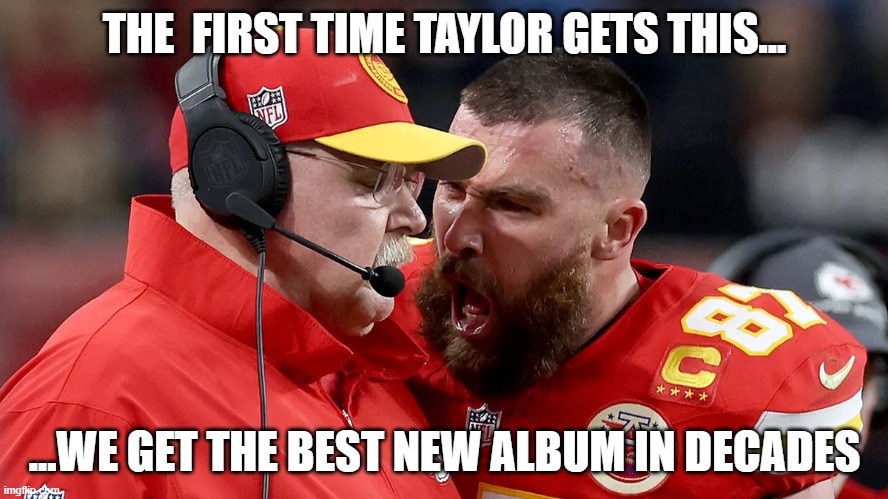 Taylor Swift anticipation | THE  FIRST TIME TAYLOR GETS THIS... ...WE GET THE BEST NEW ALBUM IN DECADES | image tagged in taylor swift | made w/ Imgflip meme maker