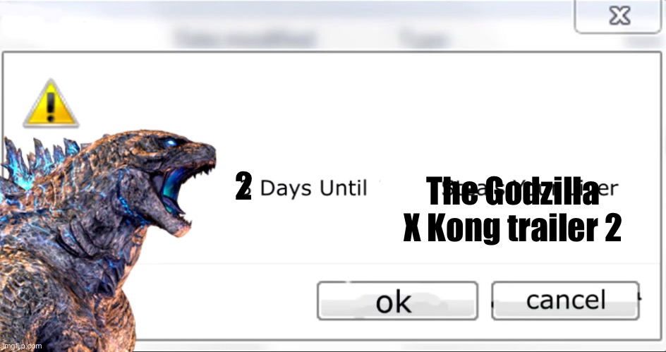 We about to get it soon!!! (Btw the tags are complete nonsense) | 2; The Godzilla X Kong trailer 2 | image tagged in its almost here,godziller x konky donky,the old kingdom | made w/ Imgflip meme maker